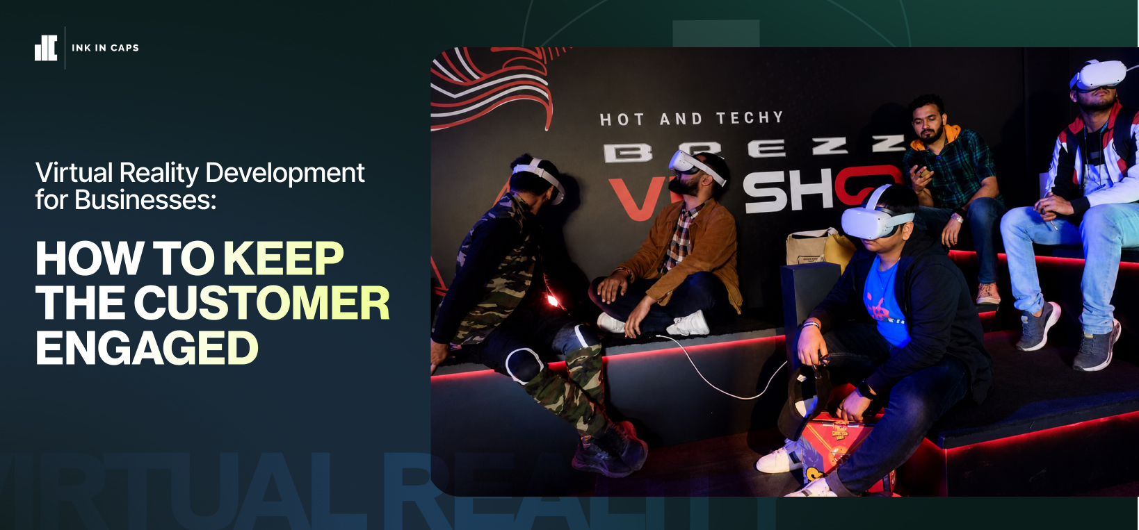 Virtual reality Development for Businesses How to Keep the Customer Engaged